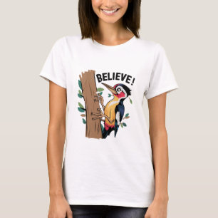 Believe Woodpecker T-Shirt