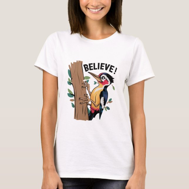 Believe Woodpecker T-Shirt (Front)