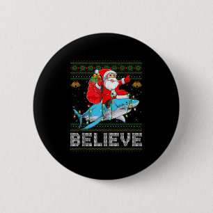 Believe Xmas Funny Santa Riding Shark Ugly Christm 6 Cm Round Badge