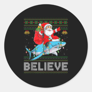 Believe Xmas Funny Santa Riding Shark Ugly Christm Classic Round Sticker