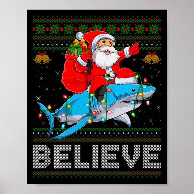 Believe Xmas Funny Santa Riding Shark Ugly Christm Poster (Front)