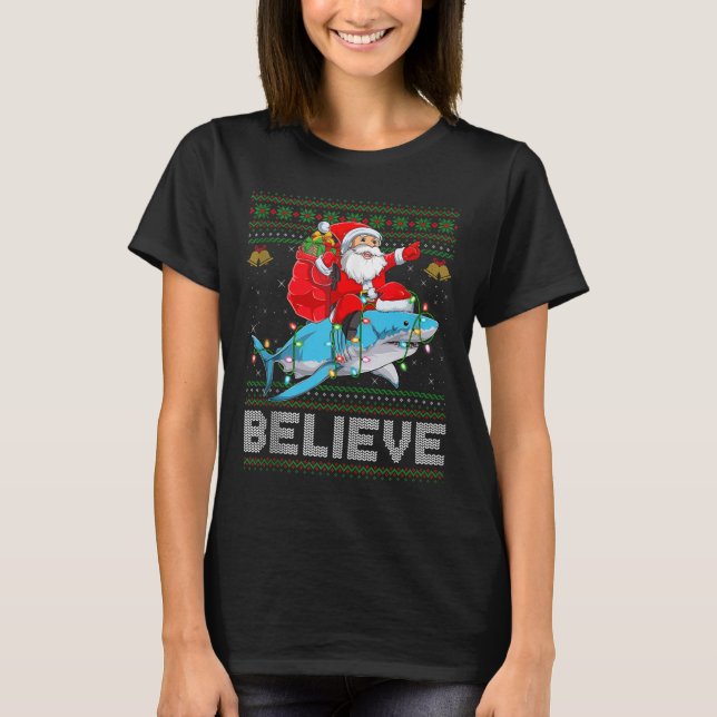 Believe Xmas Funny Santa Riding Shark Ugly Christm T-Shirt (Front)