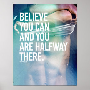 Believe you can and you are halfway there -   Guy  Poster