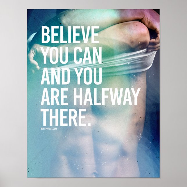 Believe you can and you are halfway there -   Guy  Poster (Front)