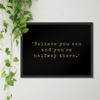 Believe You Can And You Are Halfway There Quote