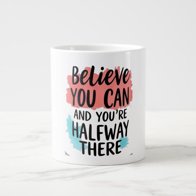Believe You Can, and You’re Halfway There Large Coffee Mug (Front)