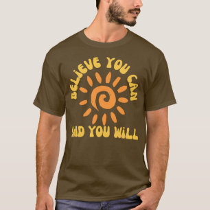Believe You Can And You Will Retro Typography Moti T-Shirt