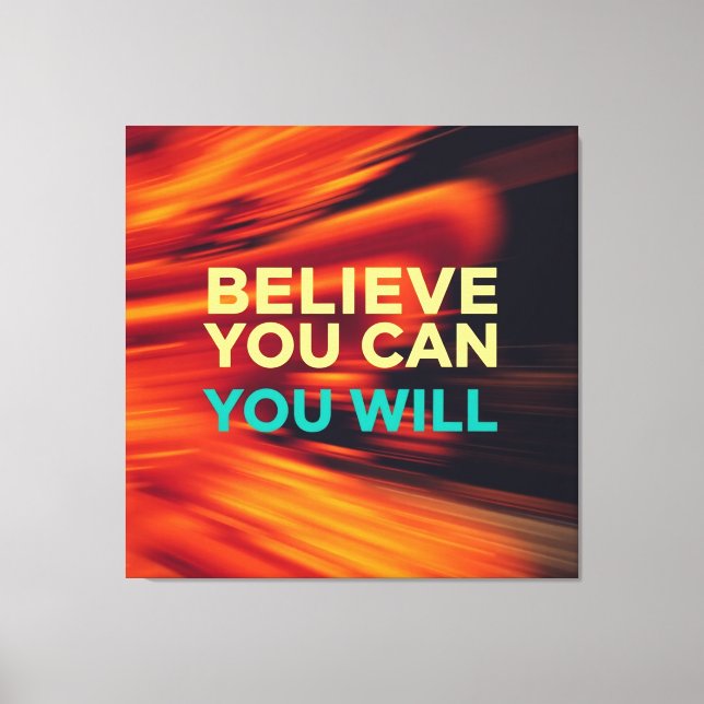Believe You Can and You Will – Wall Art (Front)