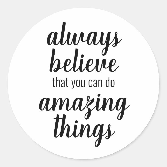 Believe You Can Do Amazing Things Inspirational Classic Round Sticker (Front)
