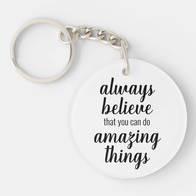 Believe You Can Do Amazing Things Inspirational Key Ring (Front)