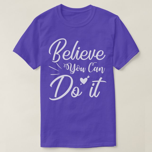 Believe you can do it quote T-Shirt (Design Front)