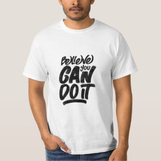 "believe-you-can-do-it" quote T-Shirt