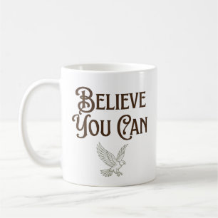 Believe You Can Eagle Motivational T-Shirt Coffee Mug