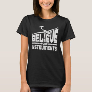 Believe Your Instruments Glider Aeroplane Funny Pi T-Shirt