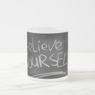 Believe yourself frosted glass coffee mug