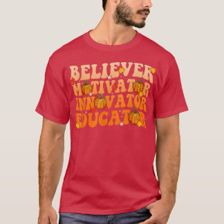 Believer Motivator Innovator Educator Autumn Pumpk T-Shirt