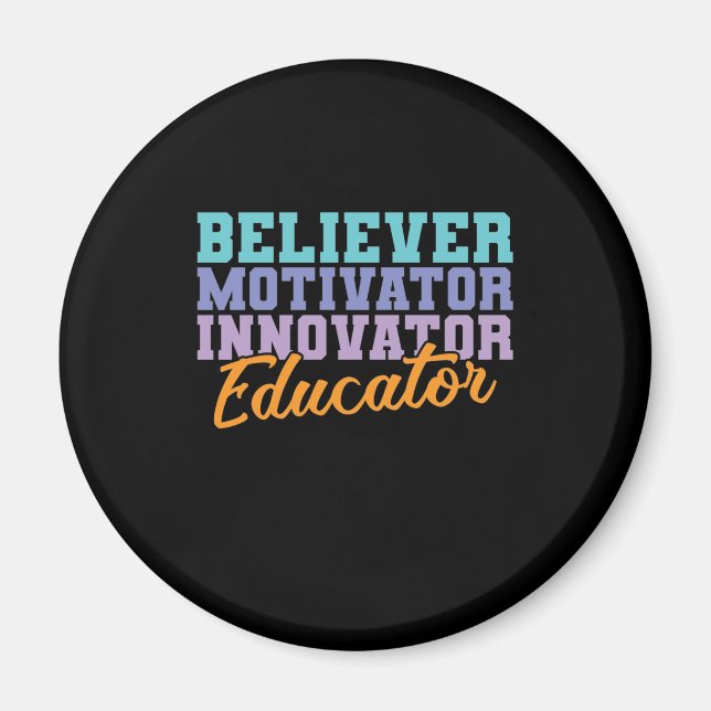 Believer Motivator Innovator Educator Lehrer Magnet (Front)