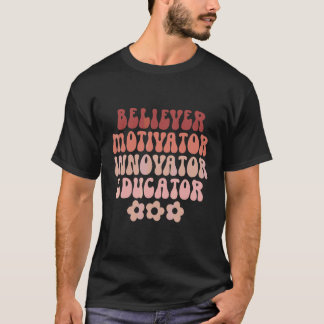 Believer Motivator Innovator Educator Retro  Teach T-Shirt