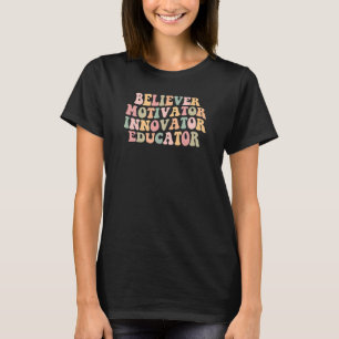 Believer Motivator Innovator Educator, Retro Teach T-Shirt