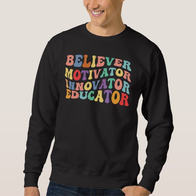 Believer Motivator Innovator Educator Retro Teache Sweatshirt (Front)