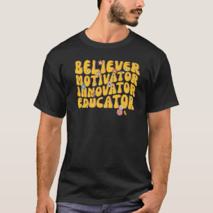 Believer Motivator Innovator Educator Retro Teache T-Shirt