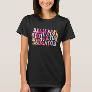 Believer Motivator Innovator Educator Retro Teache T-Shirt