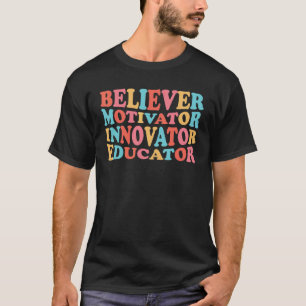 Believer Motivator Innovator Educator Retro Teache T-Shirt