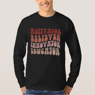 Believer Motivator Innovator Educator Retro Teache T-Shirt