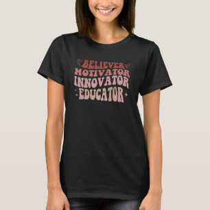Believer Motivator Innovator Educator Retro Teache T-Shirt