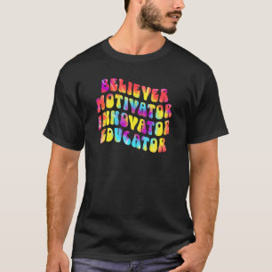 Believer Motivator Innovator Educator Retro Teache T-Shirt