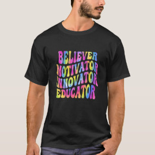 Believer Motivator Innovator Educator Teacher Retr T-Shirt
