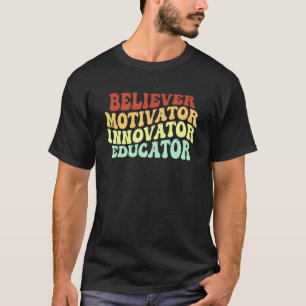 Believer Motivator Innovator Educator Teacher Retr T-Shirt