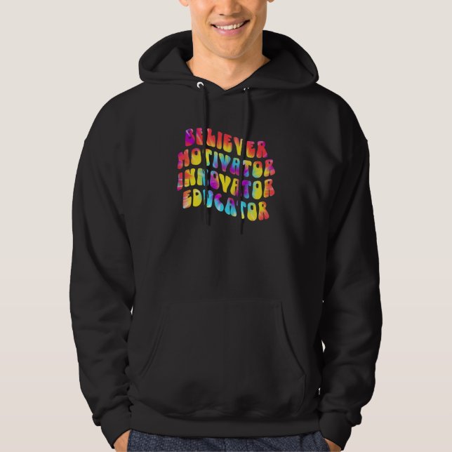 Believer Motivator Innovator Educator Tie dye Teac Hoodie (Front)