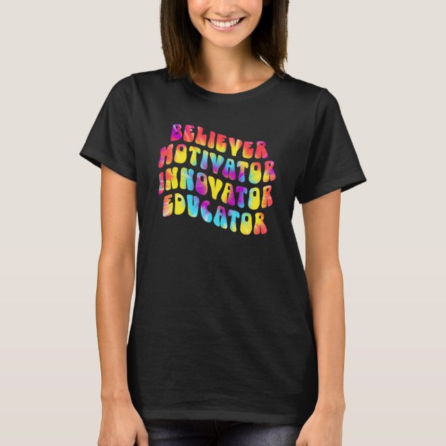 Believer Motivator Innovator Educator Tie dye Teac T-Shirt (Front)