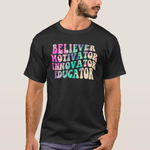 Believer Motivator Innovator Educator Tie Dye Teac T-Shirt