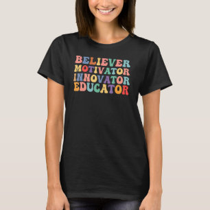 Believer Motivator Innovator Educator Womens Teach T-Shirt