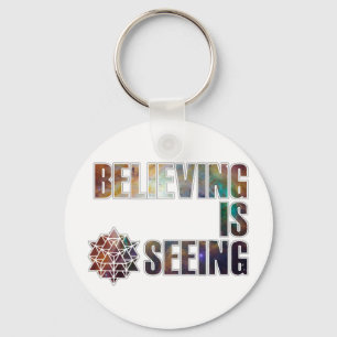 Believing is Seeing Key Ring