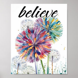 Belive! Dandelions wishing weeds Poster