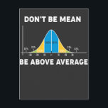 Bell Curve Statistics Humour Mathematic Gift Postcard<br><div class="desc">statistics,  don't be mean,  be above average,  bell curve,  stats,  geek,  humour,  statistician. words and unwords,  normal distribution curve,  percentages,  statistics humour,  funny statistics saying,  advice, </div>