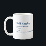 Bell Ringing Definition Mug<br><div class="desc">The perfect mug for your bell ringing friend!  Dictionary definition of Bell Ringing with a bell image on the opposite side.</div>
