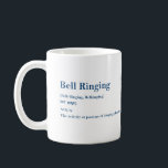 Bell Ringing Definition Mug<br><div class="desc">The perfect mug for your bell ringing friend!  Dictionary definition of Bell Ringing with a bell image on the opposite side.</div>
