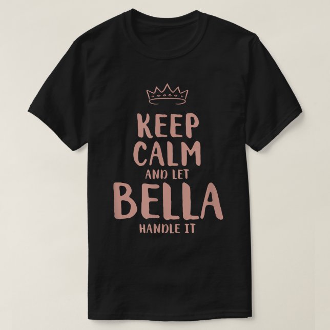 Bella Keep Calm Personalised Name Friends Funny Bu T-Shirt (Design Front)