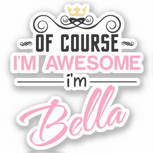 Bella Of Course I'm Awesome Name (Front)