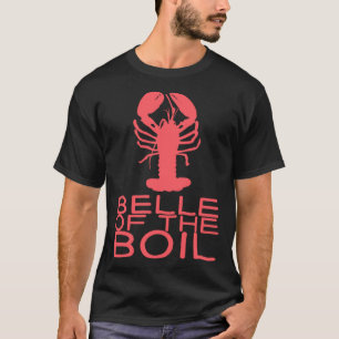 Belle Of The Boil For Seafood T-Shirt