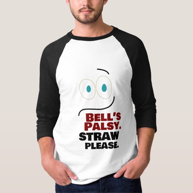 Bell's Palsy -- Straw Please -- T-Shirt (Front)