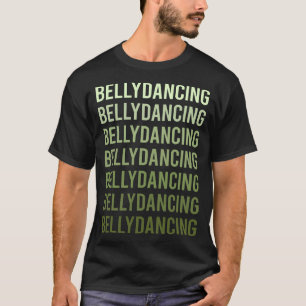 Belly Dance Bellydance Bellydancing Bellydancer T-Shirt