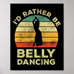 Belly Dance Vintage Retro Gift Id Rather Be Belly Poster