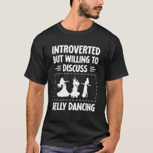 Belly Dancer     Belly Dancing Instructor Belly Da T-Shirt