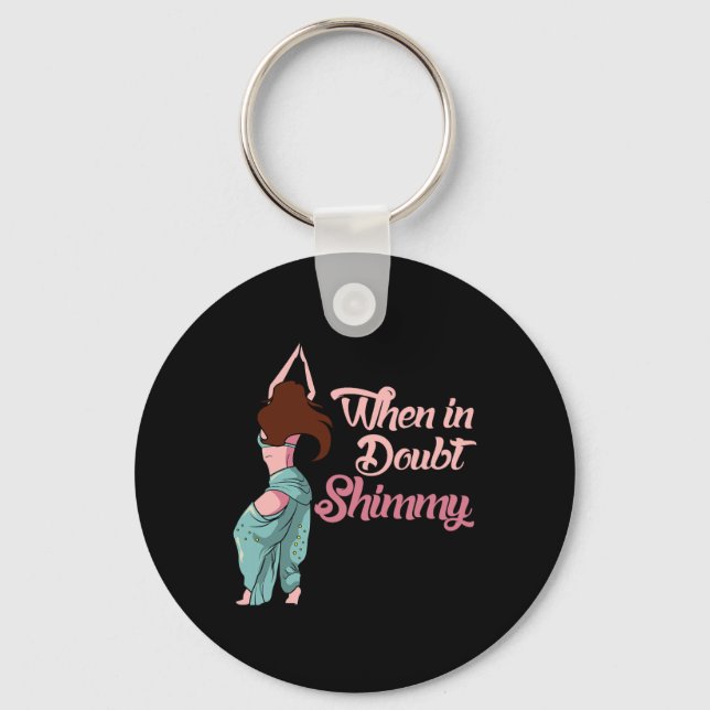 Belly Dancing Gift Belly Dancer When In Doubt Shim Key Ring (Front)