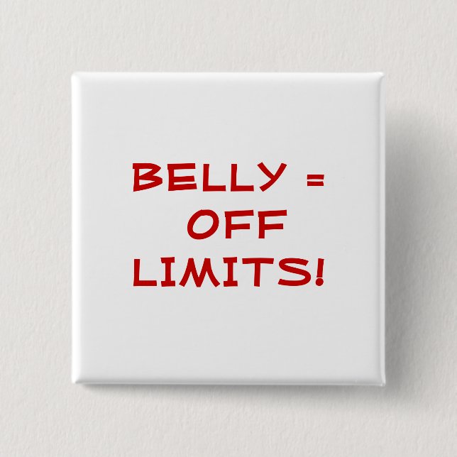BELLY = OFF LIMITS! 15 CM SQUARE BADGE (Front)